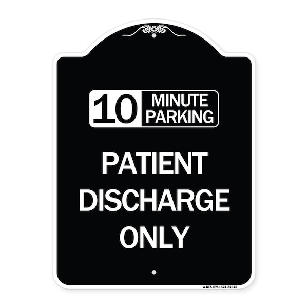 Signmission 10 Minutes Parking Patient Discharge Heavy-Gauge Aluminum Sign, 24" x 18", BW-1824-24640 A-DES-BW-1824-24640 - main